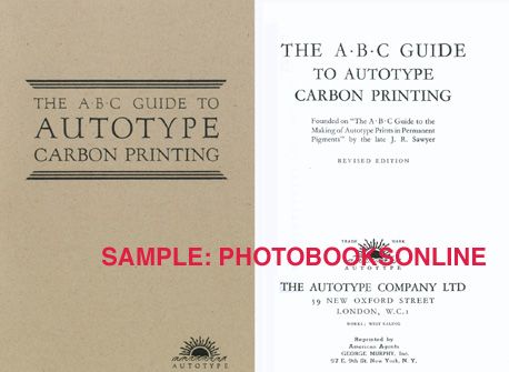 The A B C Guide to Autotype Carbon Printing Reprint  